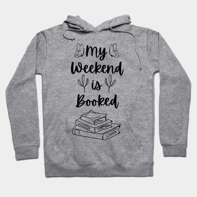 My Weekend is Booked - Bookish Reader Bookstagram Bookworm Book Hoodie by Millusti